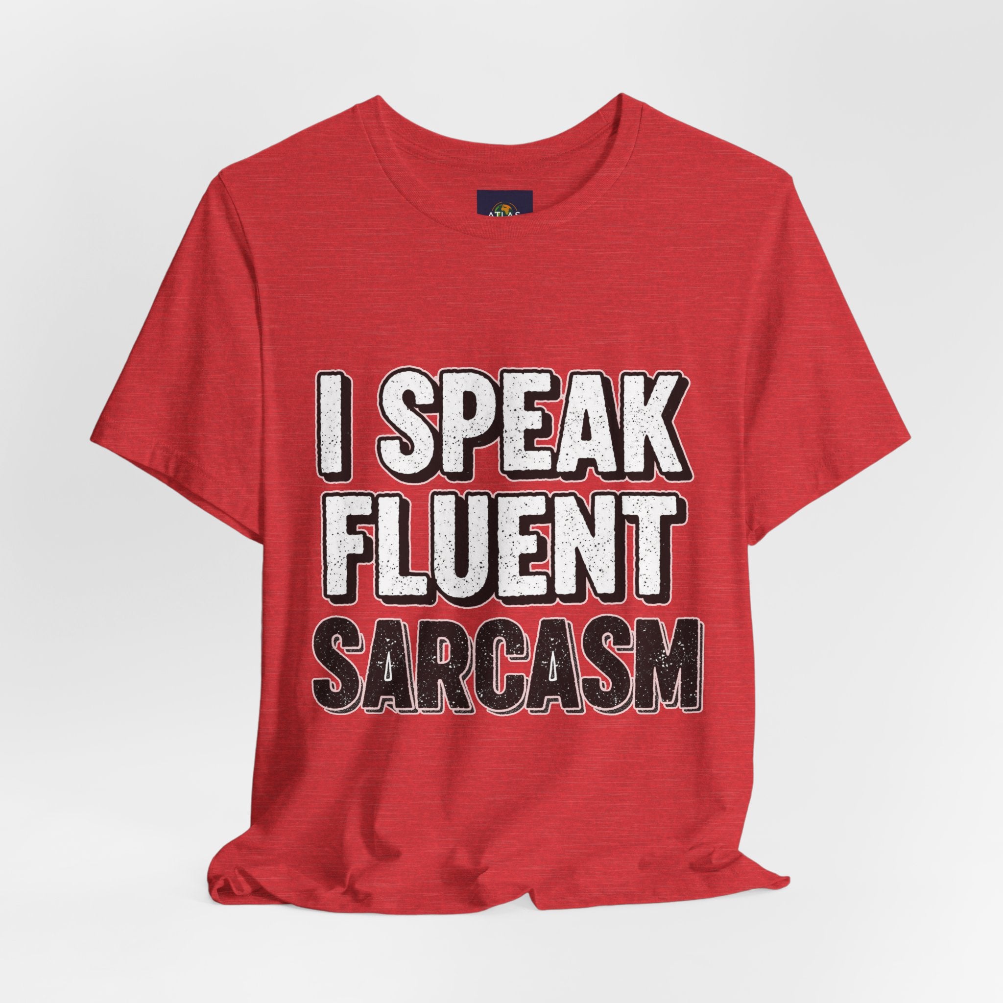 “I Speak Fluent Sarcasm” Funny Graphic Tee - Atlas Briefly
