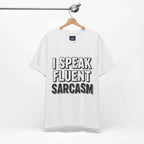 I Speak Fluent Sarcasm T-Shirt – Funny Sarcastic Tee - Atlas Briefly