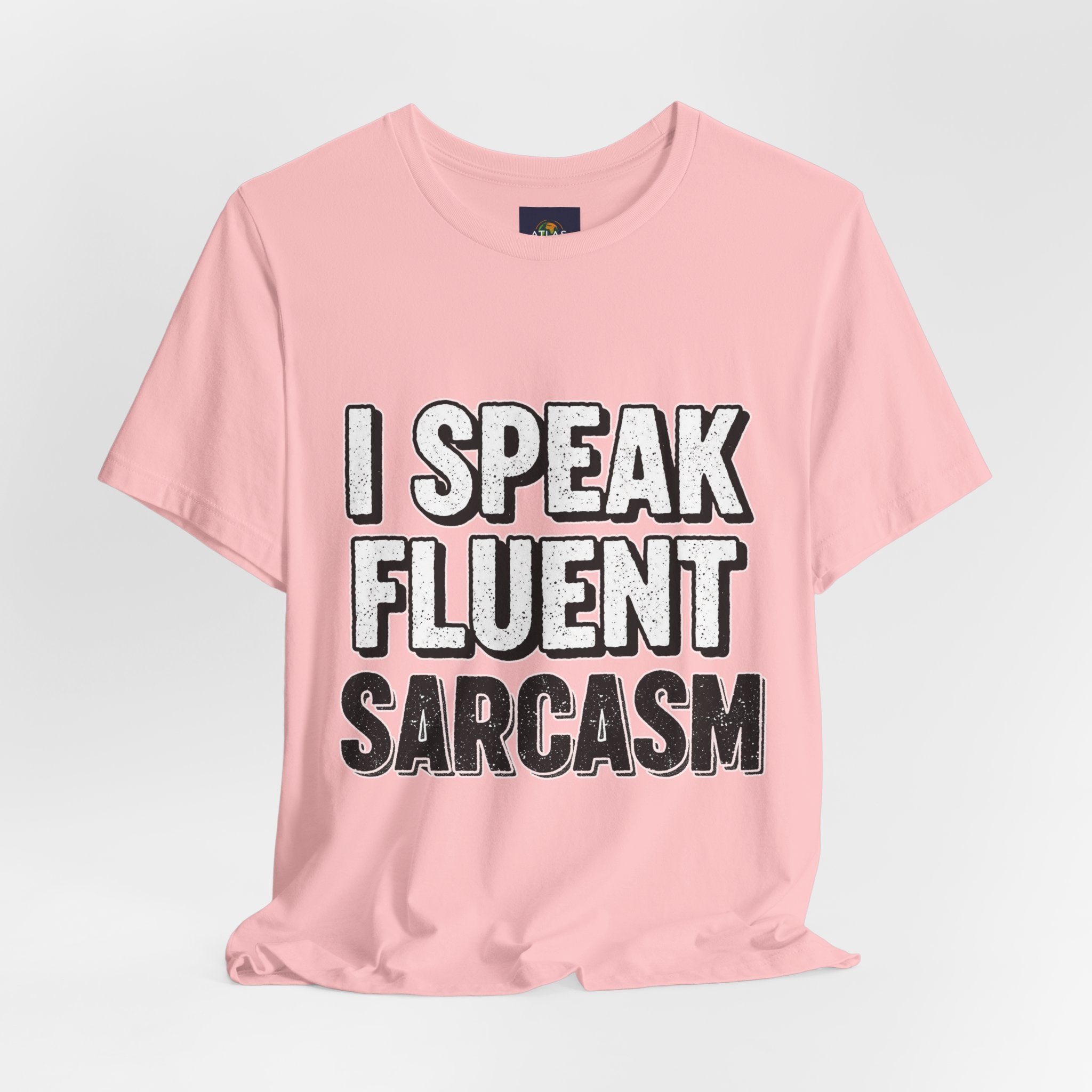 “I Speak Fluent Sarcasm” Funny Graphic Tee - Atlas Briefly