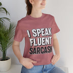 I Speak Fluent Sarcasm T-Shirt – Funny Sarcastic Tee - Atlas Briefly