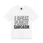 I Speak Fluent Sarcasm T-Shirt – Funny Sarcastic Tee - Atlas Briefly