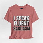 I Speak Fluent Sarcasm T-Shirt – Funny Sarcastic Tee - Atlas Briefly
