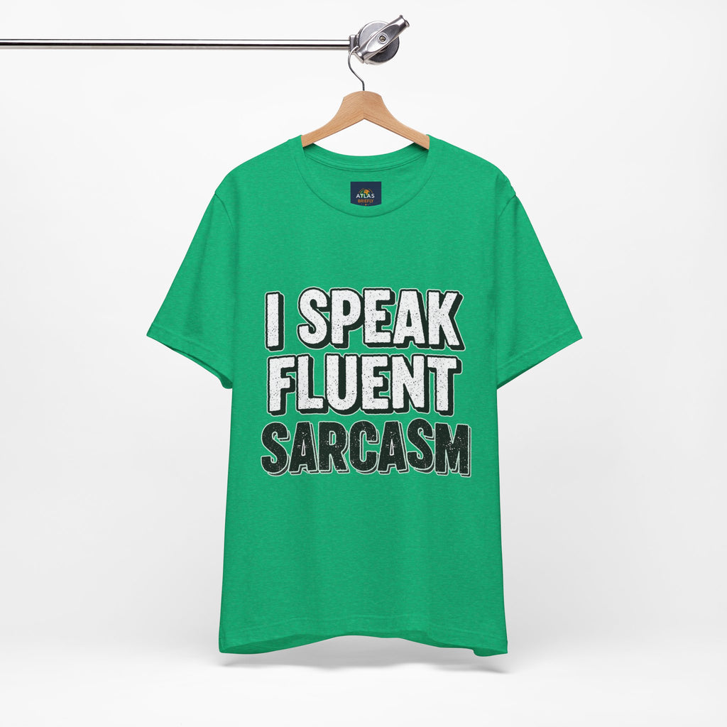 “I Speak Fluent Sarcasm” Funny Graphic Tee - Atlas Briefly