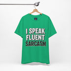 “I Speak Fluent Sarcasm” Funny Graphic Tee - Atlas Briefly