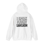 I Speak Fluent Sarcasm Hoodie - Hilarious Sweatshirt for Sarcasm Enthusiasts - Atlas Briefly
