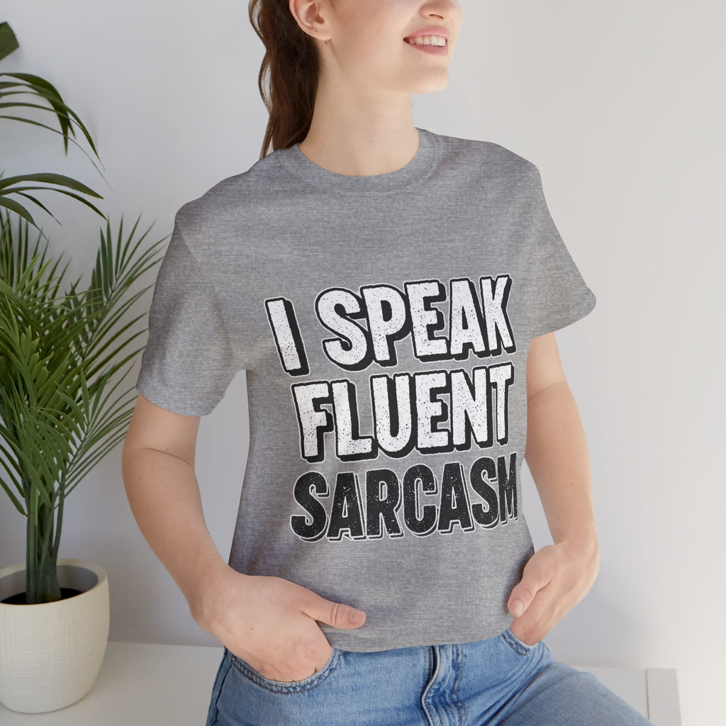 “I Speak Fluent Sarcasm” Funny Graphic Tee - Atlas Briefly