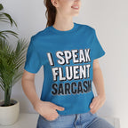 “I Speak Fluent Sarcasm” Funny Graphic Tee - Atlas Briefly