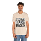 “I Speak Fluent Sarcasm” Funny Graphic Tee - Atlas Briefly