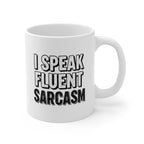 I Speak Fluent Sarcasm Mug - Perfect Sarcasm Coffee Mug for Coffee Lovers