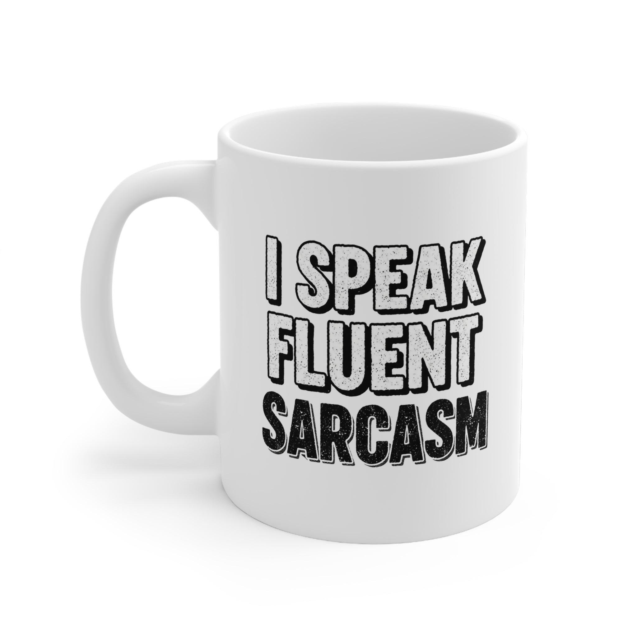 I Speak Fluent Sarcasm Mug - Perfect Sarcasm Coffee Mug for Coffee Lovers