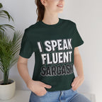 “I Speak Fluent Sarcasm” Funny Graphic Tee - Atlas Briefly