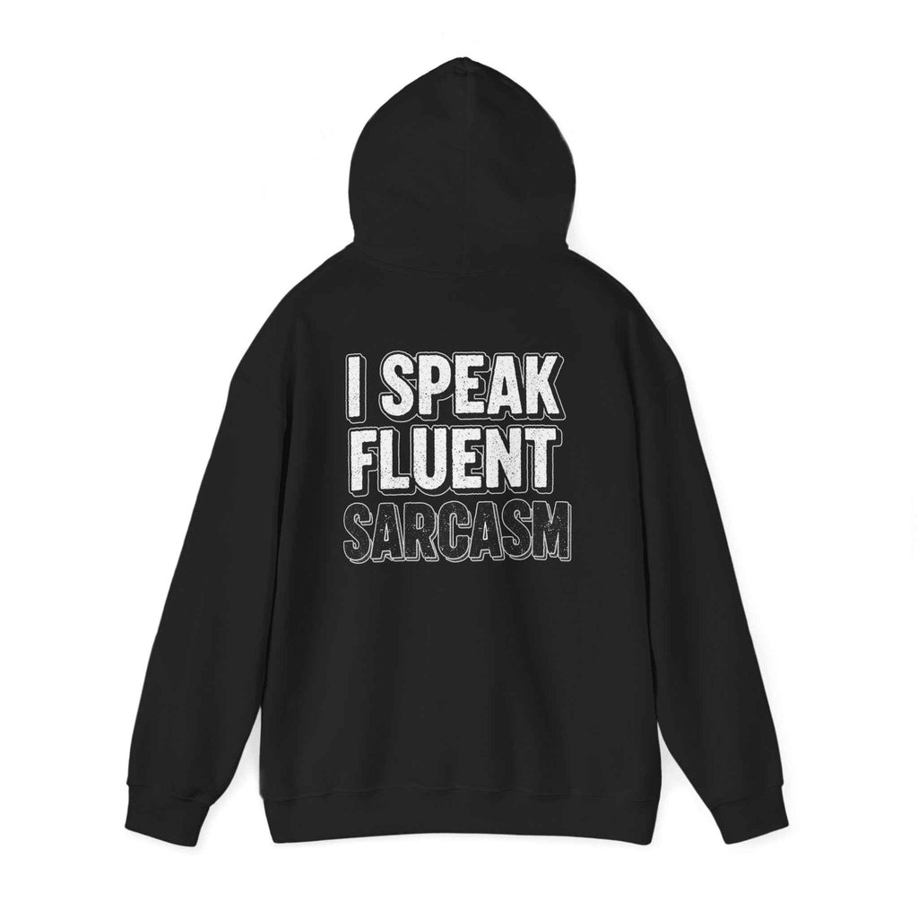 I Speak Fluent Sarcasm Hoodie - Hilarious Sweatshirt for Sarcasm Enthusiasts - Atlas Briefly