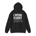 I Speak Fluent Sarcasm Hoodie - Hilarious Sweatshirt for Sarcasm Enthusiasts - Atlas Briefly
