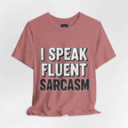 I Speak Fluent Sarcasm T-Shirt – Funny Sarcastic Tee - Atlas Briefly