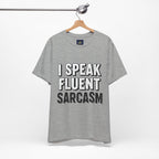 “I Speak Fluent Sarcasm” Funny Graphic Tee - Atlas Briefly