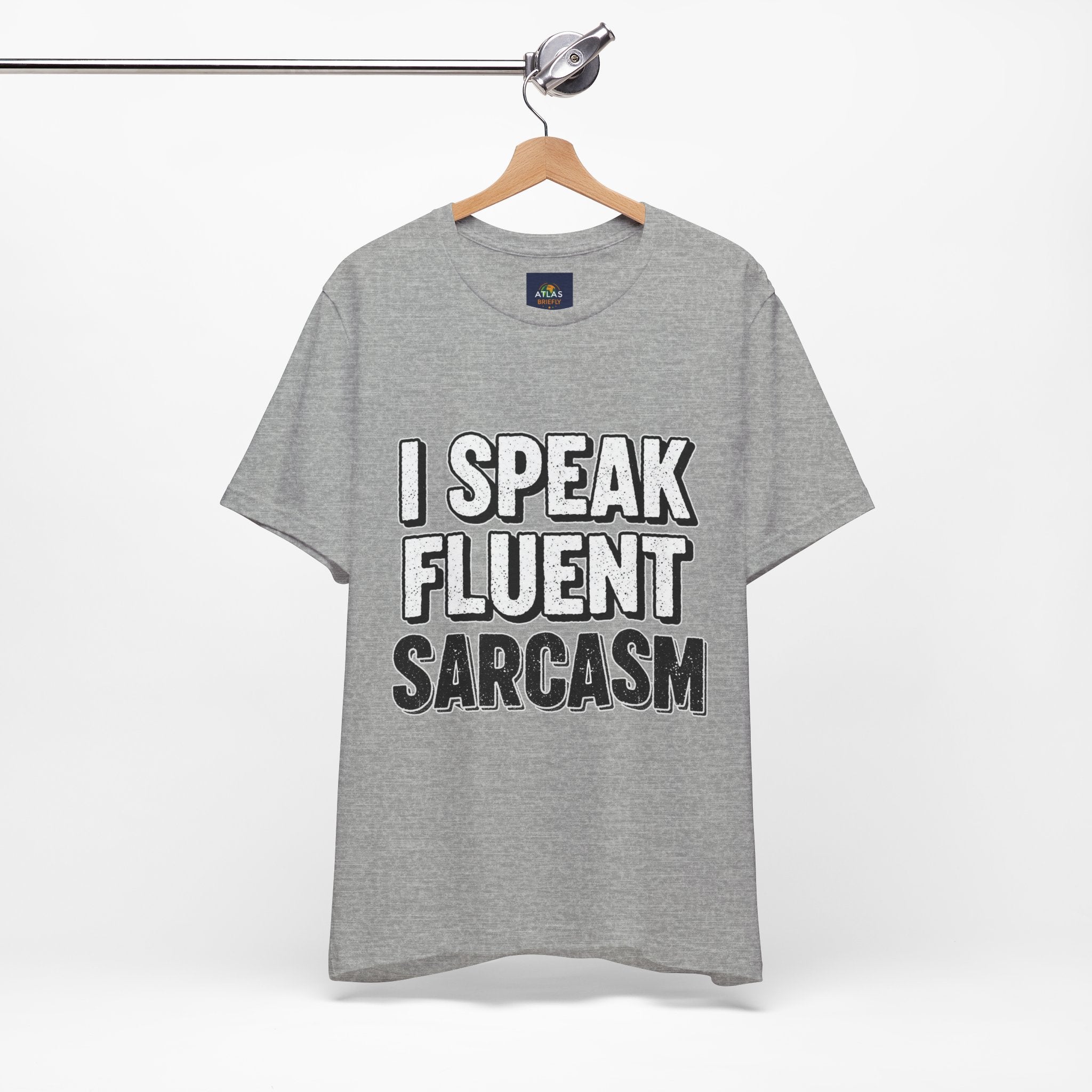 “I Speak Fluent Sarcasm” Funny Graphic Tee - Atlas Briefly
