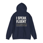I Speak Fluent Sarcasm Hoodie - Funny Sarcastic Sweatshirt | Witty Humor Gift - Atlas Briefly