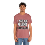 I Speak Fluent Sarcasm T-Shirt – Funny Sarcastic Tee - Atlas Briefly
