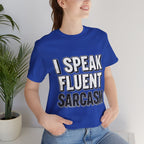 “I Speak Fluent Sarcasm” Funny Graphic Tee - Atlas Briefly
