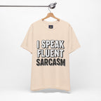 “I Speak Fluent Sarcasm” Funny Graphic Tee - Atlas Briefly