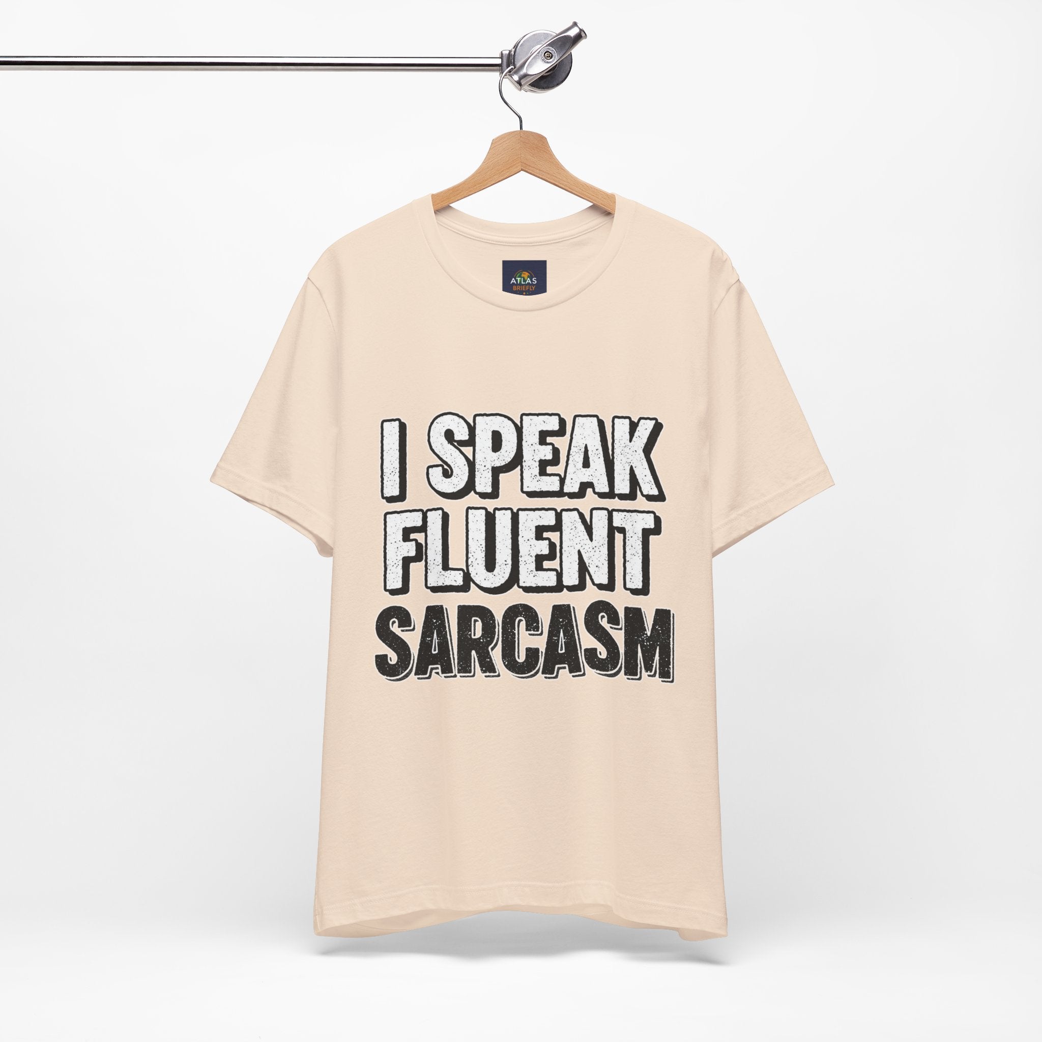 “I Speak Fluent Sarcasm” Funny Graphic Tee - Atlas Briefly