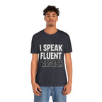 “I Speak Fluent Sarcasm” Funny Graphic Tee - Atlas Briefly