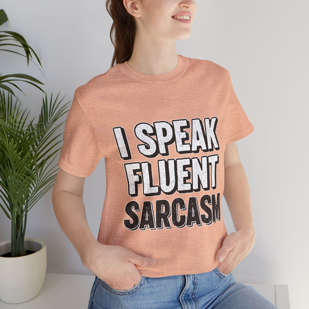 “I Speak Fluent Sarcasm” Funny Graphic Tee - Atlas Briefly