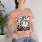 “I Speak Fluent Sarcasm” Funny Graphic Tee - Atlas Briefly