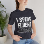 “I Speak Fluent Sarcasm” Funny Graphic Tee - Atlas Briefly