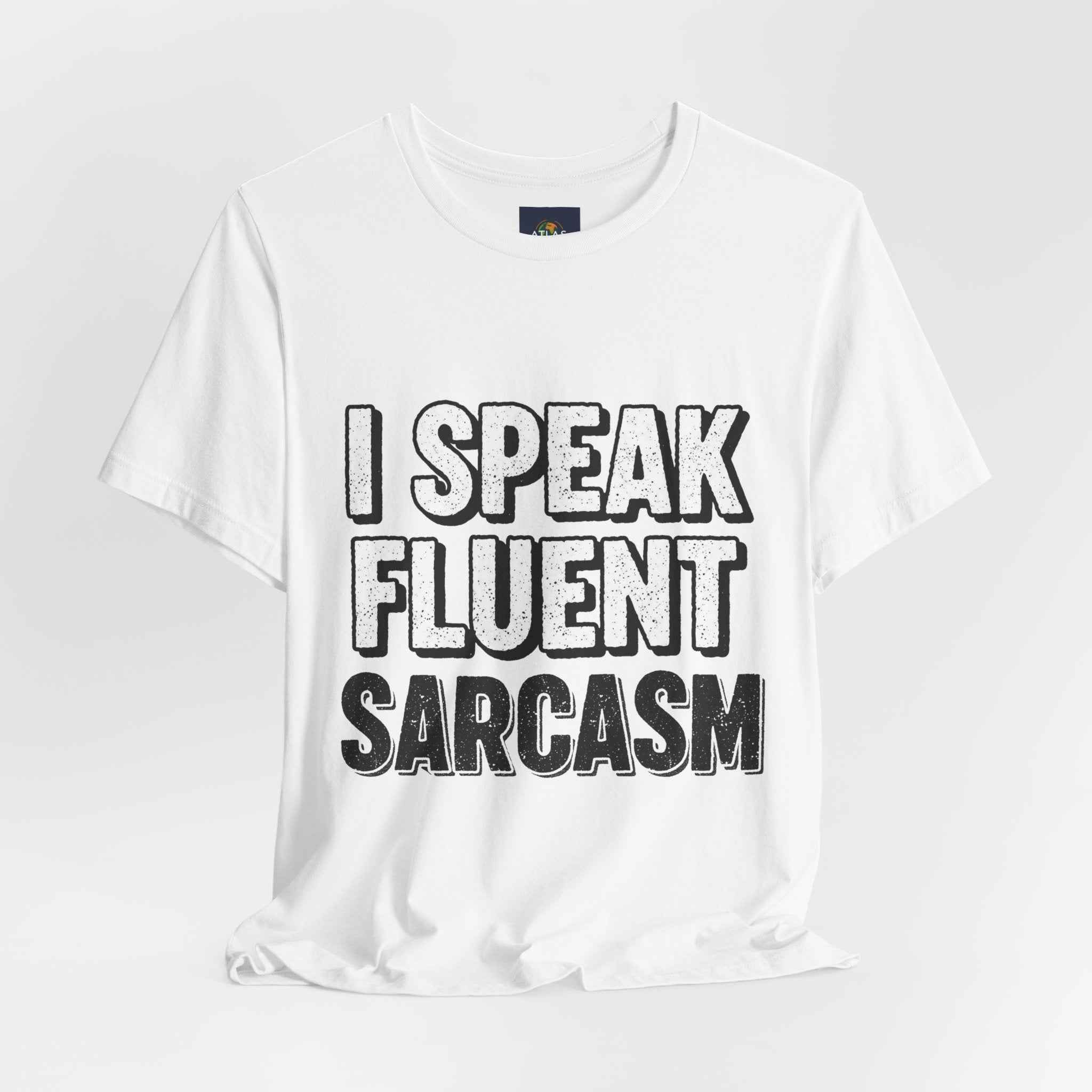 I Speak Fluent Sarcasm T-Shirt – Funny Sarcastic Tee - Atlas Briefly