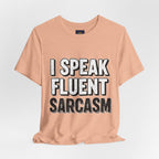 “I Speak Fluent Sarcasm” Funny Graphic Tee - Atlas Briefly