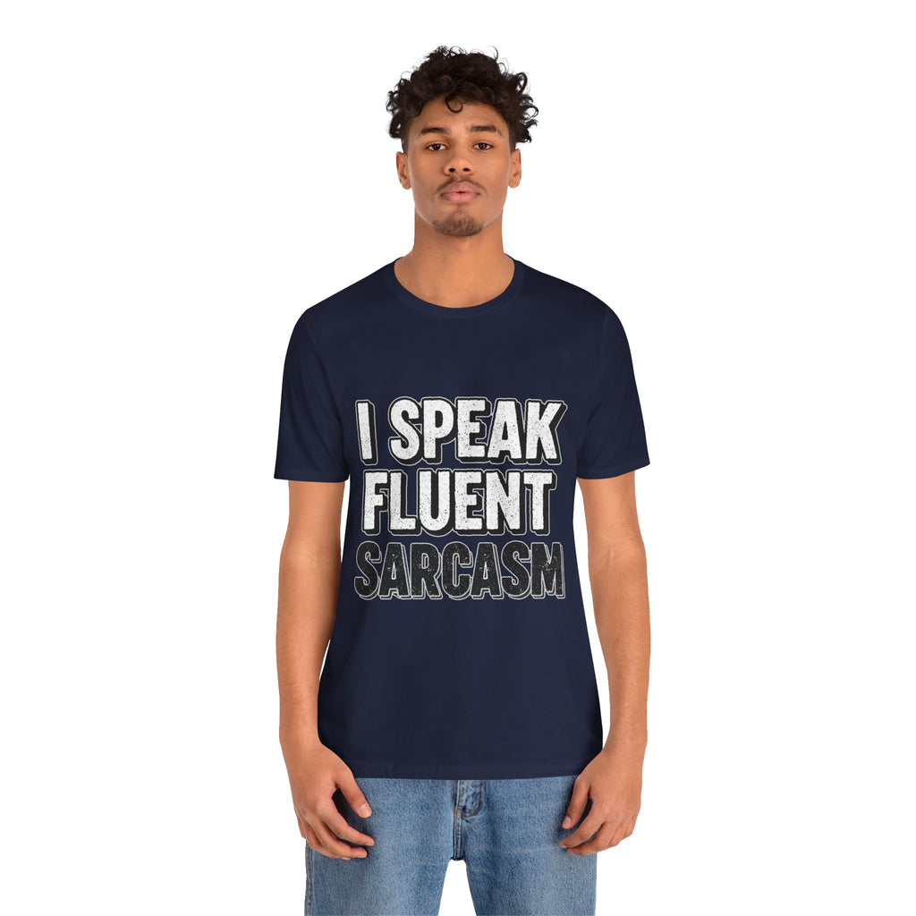 “I Speak Fluent Sarcasm” Funny Graphic Tee - Atlas Briefly