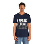 “I Speak Fluent Sarcasm” Funny Graphic Tee - Atlas Briefly