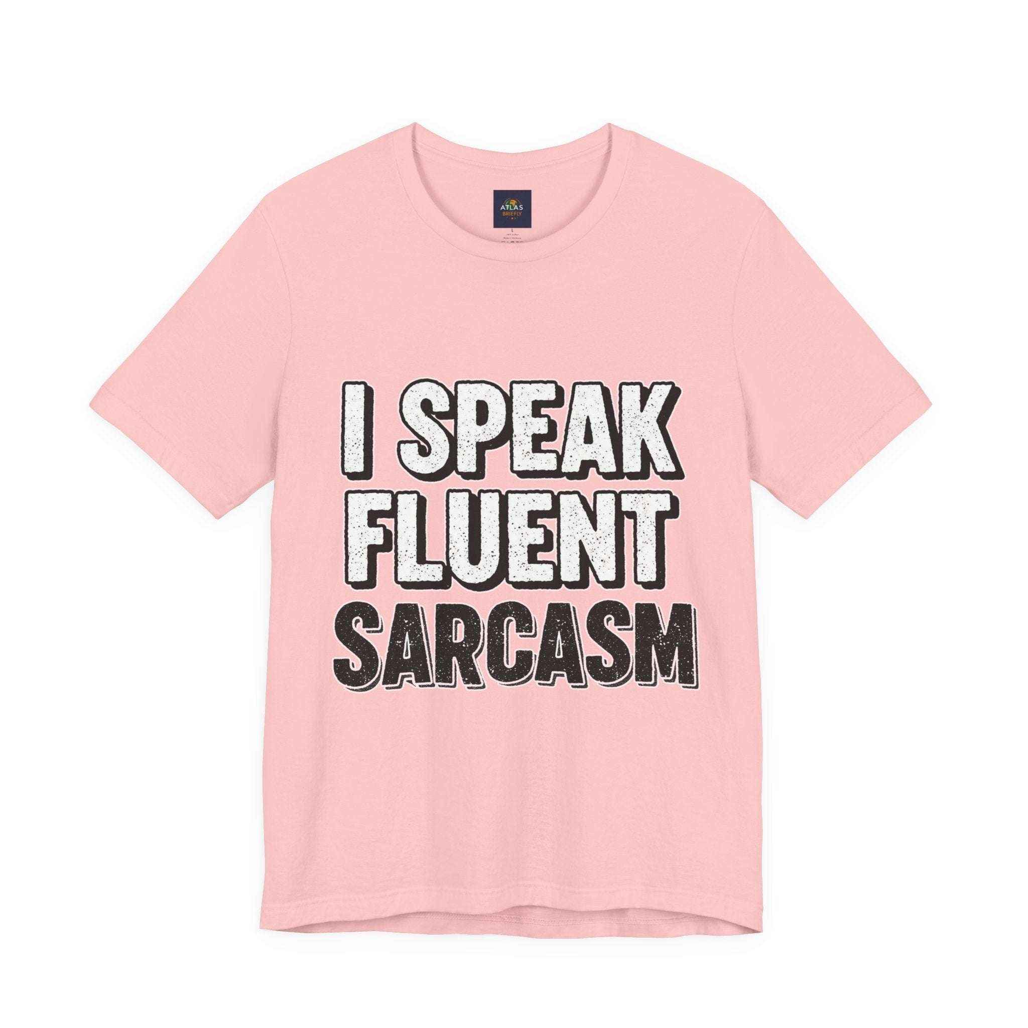 I Speak Fluent Sarcasm T-Shirt – Funny Sarcastic Tee - Atlas Briefly