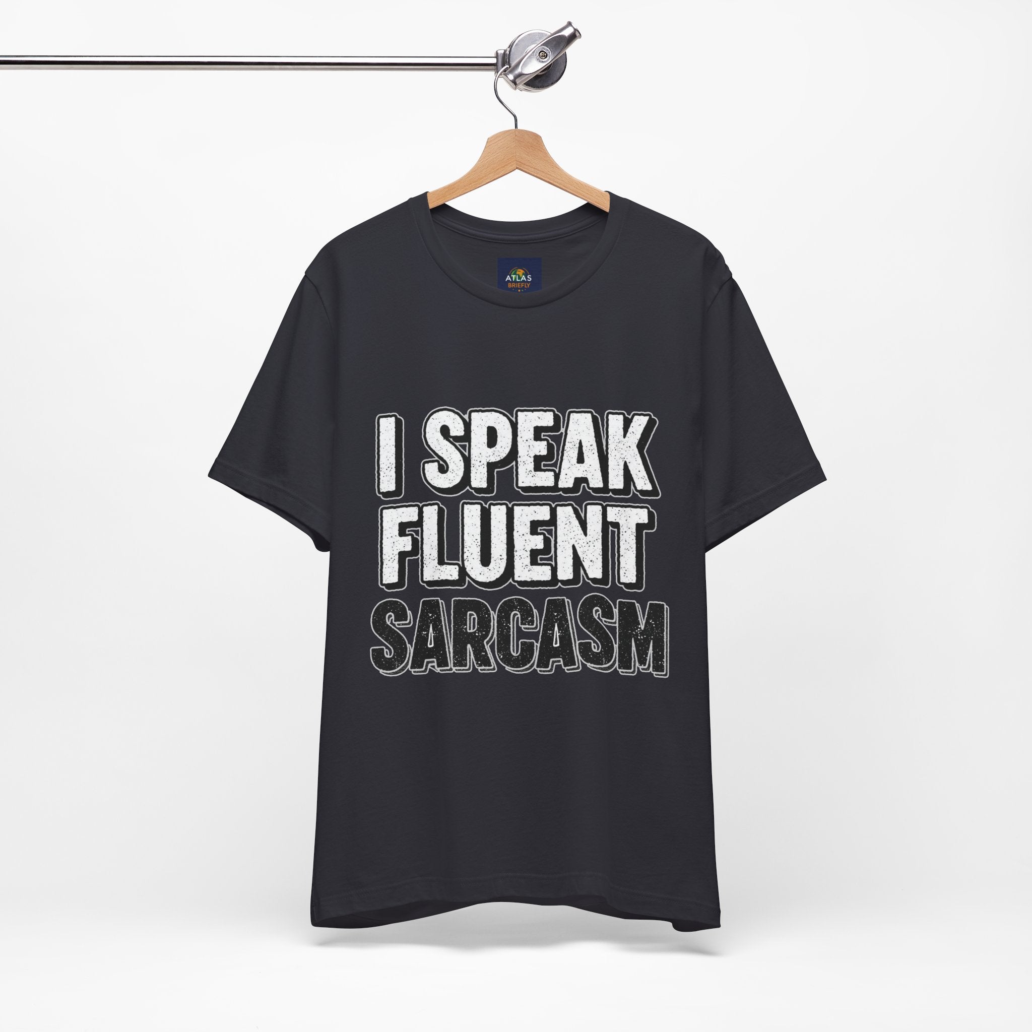 “I Speak Fluent Sarcasm” Funny Graphic Tee - Atlas Briefly