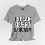 “I Speak Fluent Sarcasm” Funny Graphic Tee - Atlas Briefly