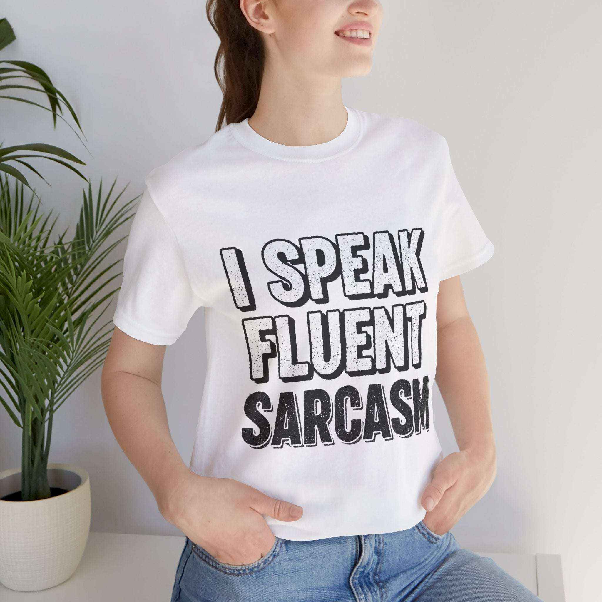 I Speak Fluent Sarcasm T-Shirt – Funny Sarcastic Tee - Atlas Briefly