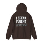 I Speak Fluent Sarcasm Hoodie - Hilarious Sweatshirt for Sarcasm Enthusiasts - Atlas Briefly