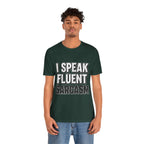 “I Speak Fluent Sarcasm” Funny Graphic Tee - Atlas Briefly
