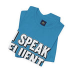 “I Speak Fluent Sarcasm” Funny Graphic Tee - Atlas Briefly
