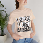 “I Speak Fluent Sarcasm” Funny Graphic Tee - Atlas Briefly