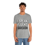 “I Speak Fluent Sarcasm” Funny Graphic Tee - Atlas Briefly