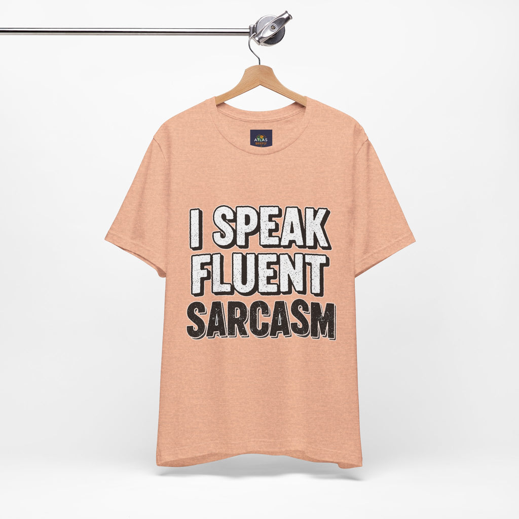 “I Speak Fluent Sarcasm” Funny Graphic Tee - Atlas Briefly