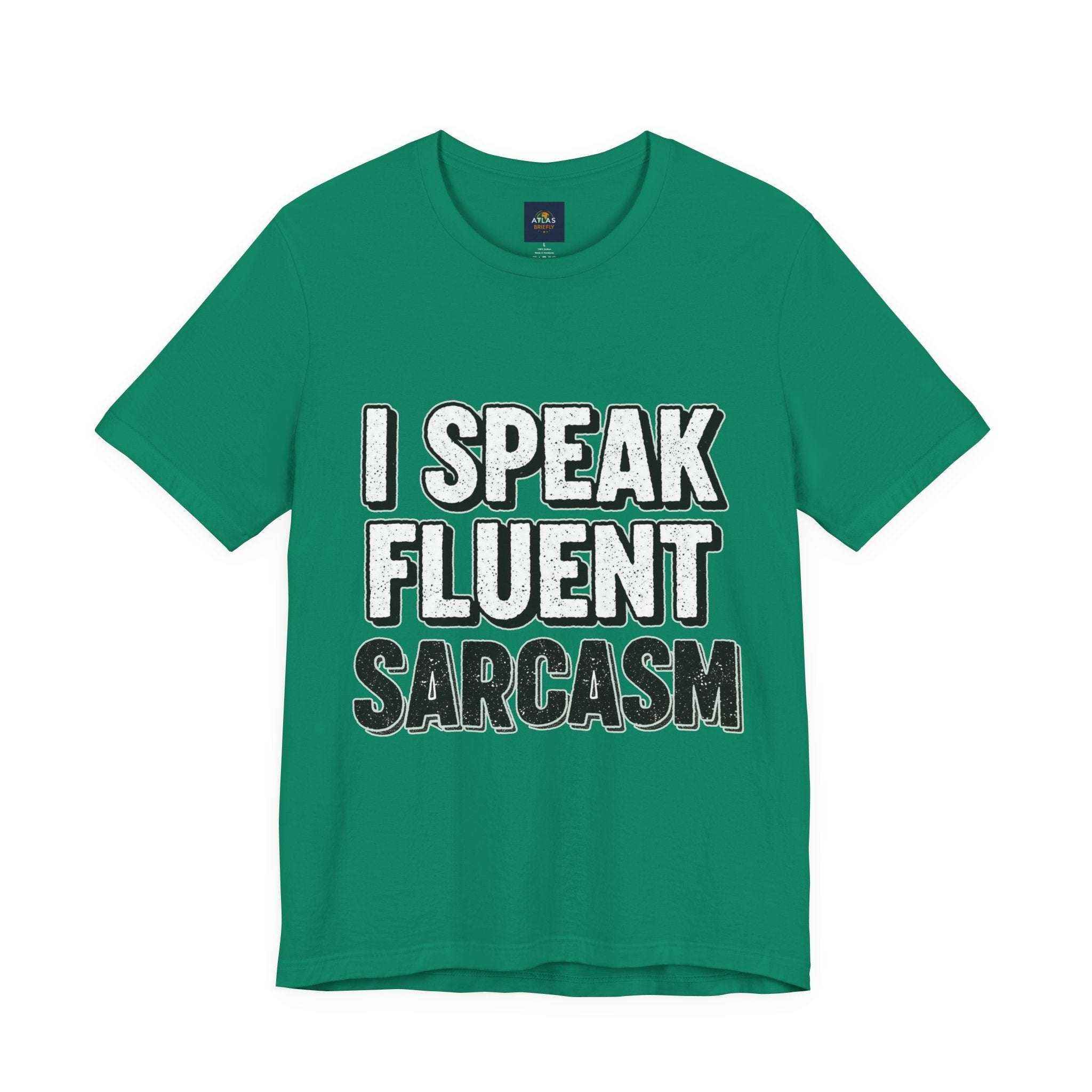 I Speak Fluent Sarcasm T-Shirt – Funny Sarcastic Tee - Atlas Briefly