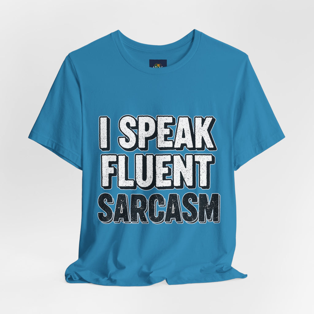 “I Speak Fluent Sarcasm” Funny Graphic Tee - Atlas Briefly