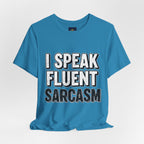 “I Speak Fluent Sarcasm” Funny Graphic Tee - Atlas Briefly
