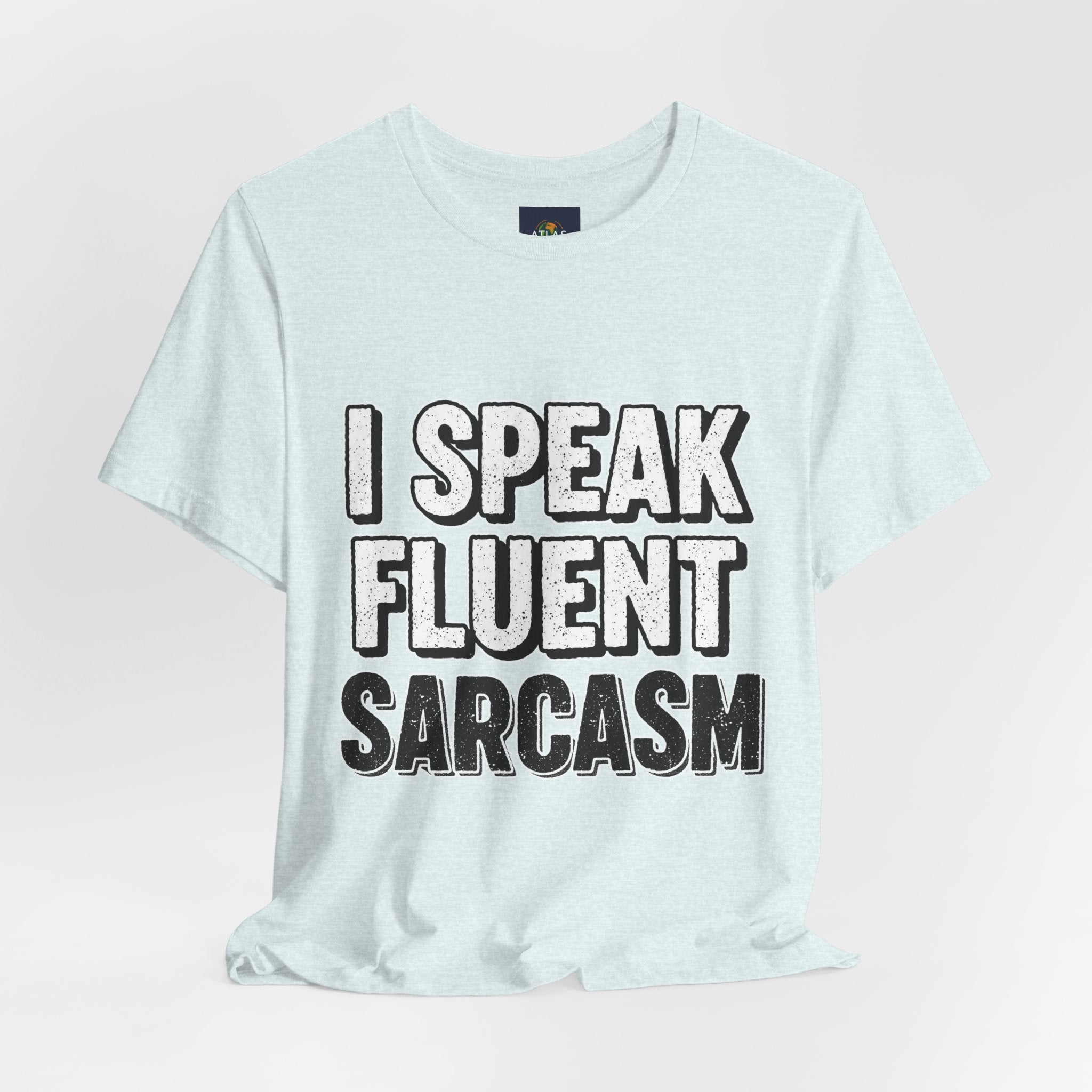 “I Speak Fluent Sarcasm” Funny Graphic Tee - Atlas Briefly