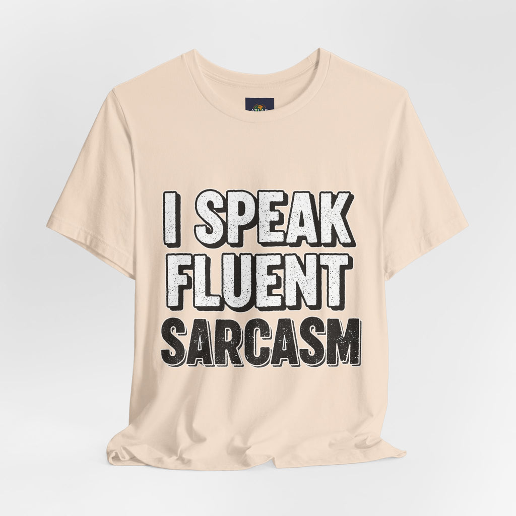 “I Speak Fluent Sarcasm” Funny Graphic Tee - Atlas Briefly