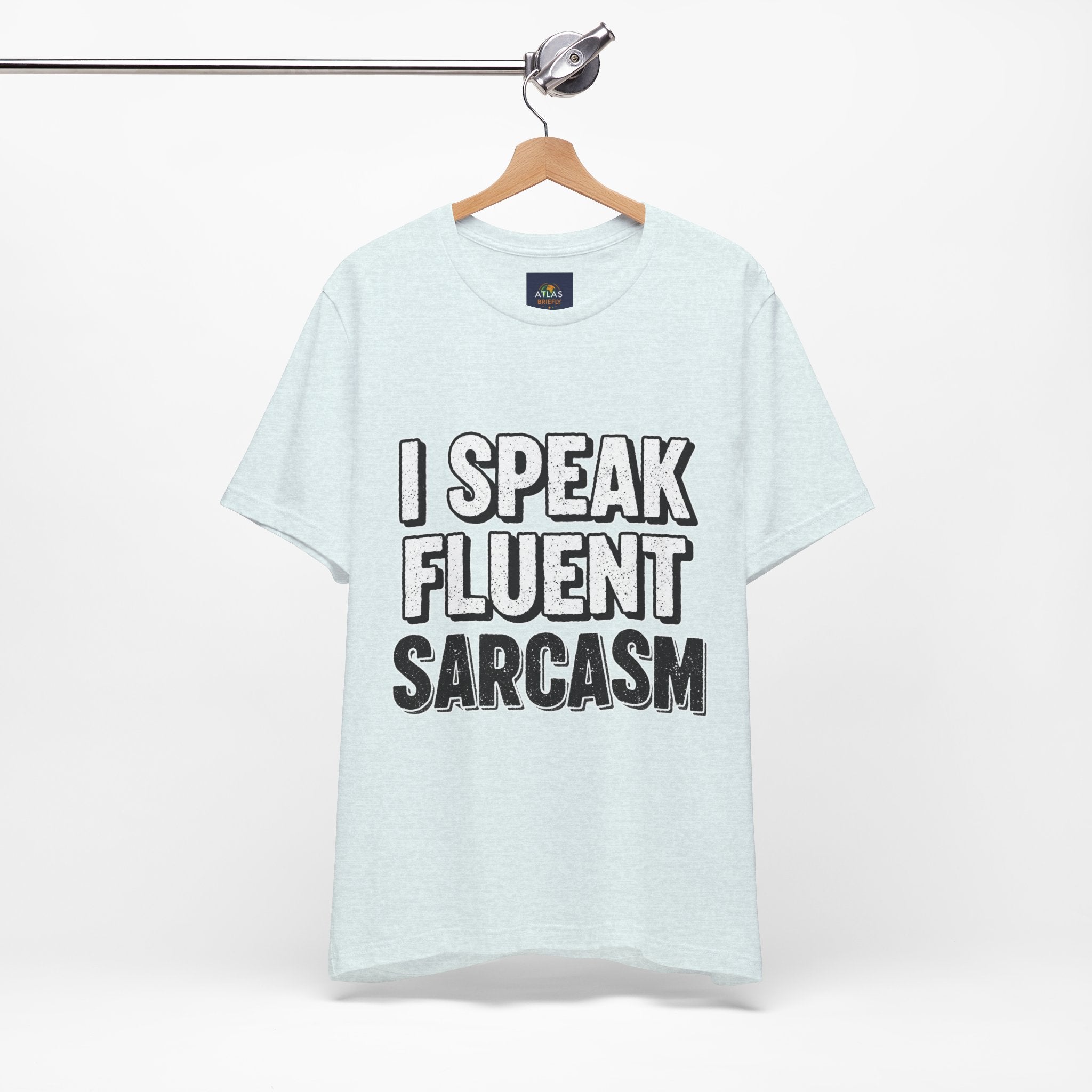 “I Speak Fluent Sarcasm” Funny Graphic Tee - Atlas Briefly