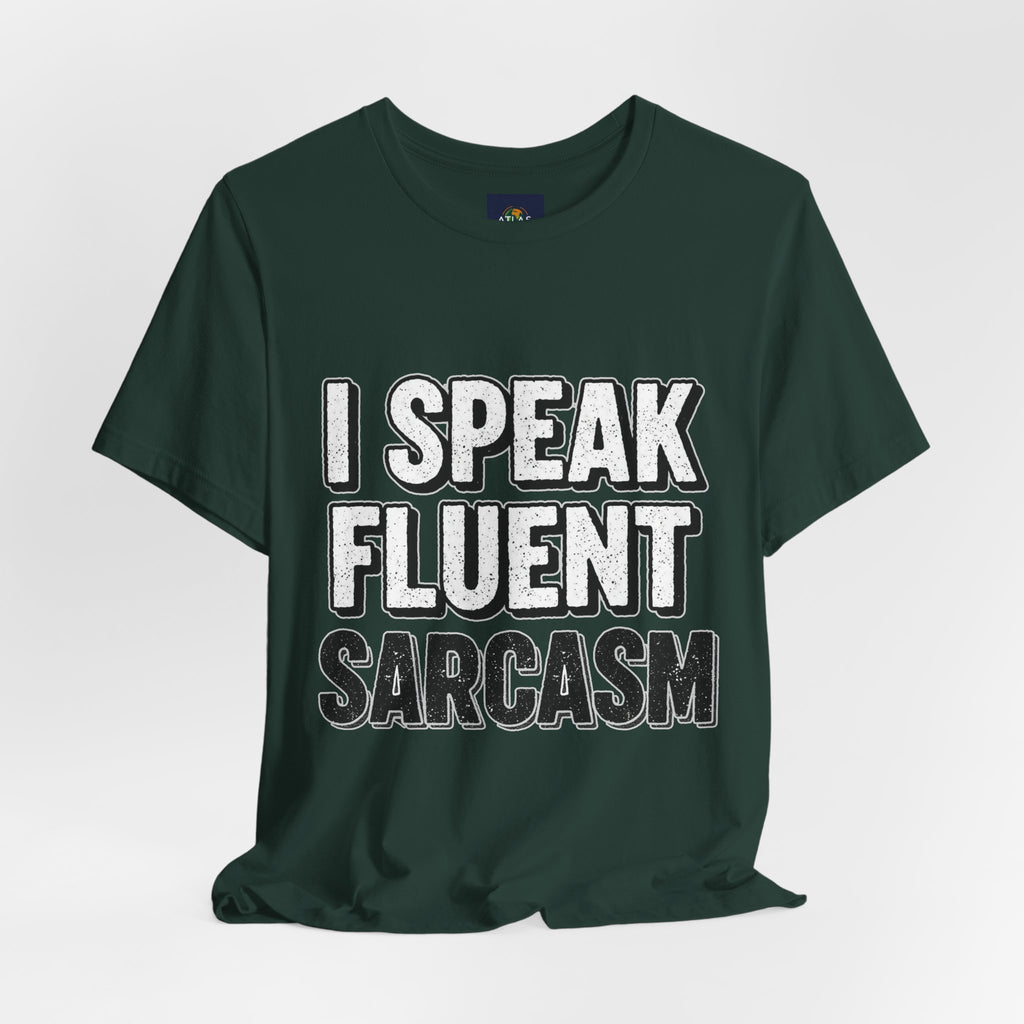 “I Speak Fluent Sarcasm” Funny Graphic Tee - Atlas Briefly